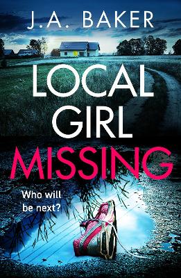 Local Girl Missing: The addictive, twisty psychological thriller from J.A. Baker by J A Baker