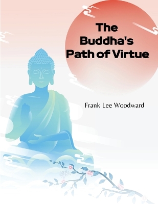 The Buddha's Path of Virtue: A Translation of the Dhammapada book