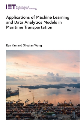 Applications of Machine Learning and Data Analytics Models in Maritime Transportation book