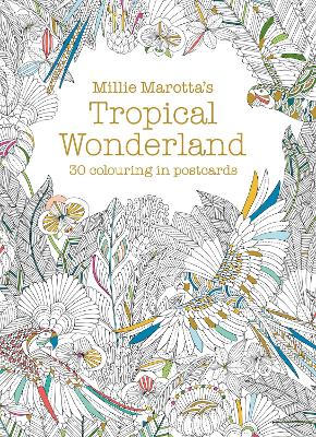 Millie Marotta's Tropical Wonderland Postcard Book: 30 beautiful cards for colouring in by Millie Marotta