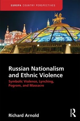Russian Nationalism and Ethnic Violence by Richard Arnold