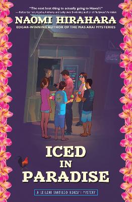 Iced in Paradise: A Leilani Santiago Hawai'i Mystery by Naomi Hirahara