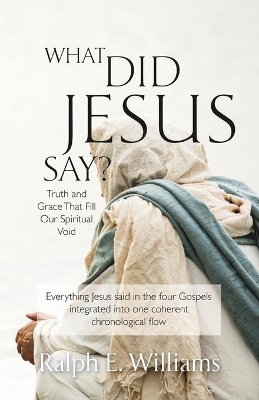 What Did Jesus Say?: Truth and Grace That Fill Our Spiritual Void book