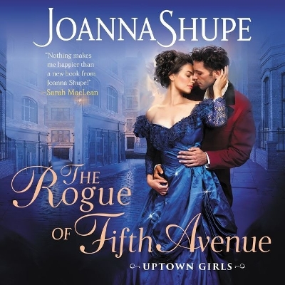 The Rogue of Fifth Avenue: Uptown Girls by Joanna Shupe