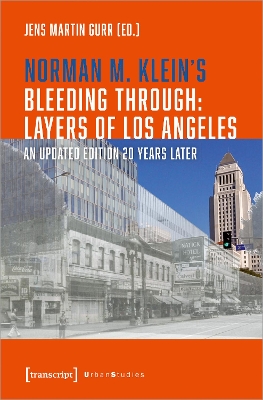 Norman M. Klein's »Bleeding Through: Layers of Los Angeles«: An Updated Edition 20 Years Later book