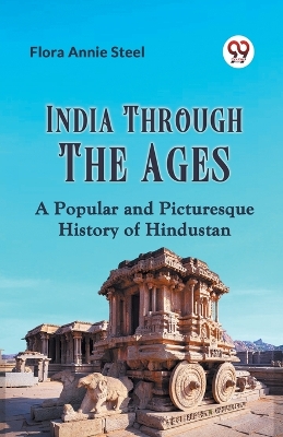 India Through the AgesA Popular and Picturesque History of Hindustan (Edition2023) book