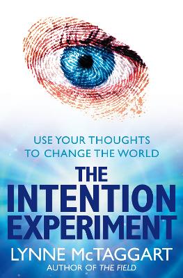 The Intention Experiment by Lynne McTaggart