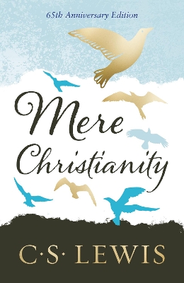 Mere Christianity by C S Lewis