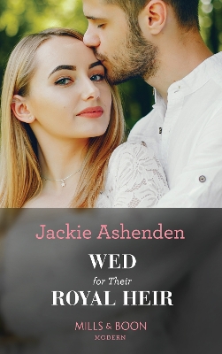 Wed For Their Royal Heir (Three Ruthless Kings, Book 1) (Mills & Boon Modern) by Jackie Ashenden