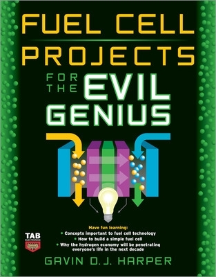 Fuel Cell Projects for the Evil Genius book