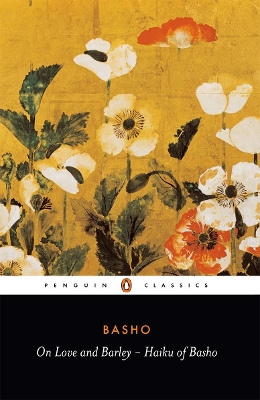 On Love and Barley: Haiku of Basho by Matsuo Basho