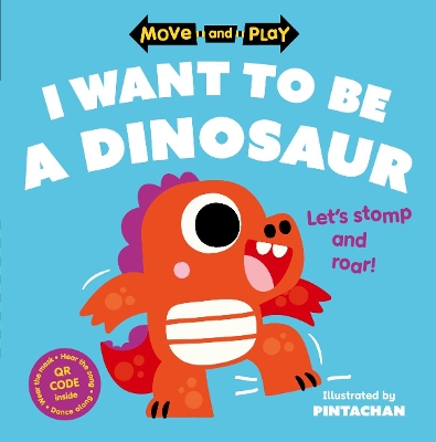 Move and Play: I Want to Be a Dinosaur book