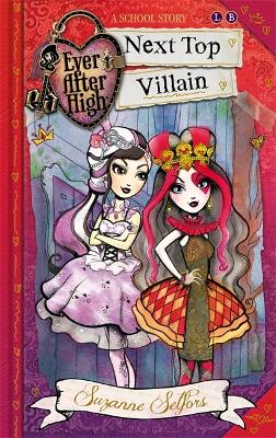 Ever After High: Next Top Villain by Suzanne Selfors