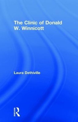 The Clinic of Donald W. Winnicott by Laura Dethiville