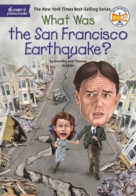 What Was the San Francisco Earthquake? by Dorothy Hoobler