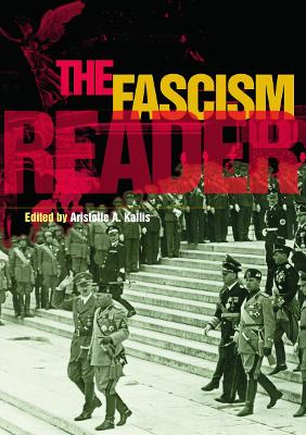 The Fascism Reader by Aristotle A. Kallis