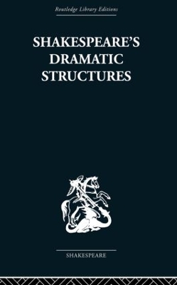 Shakespeare's Dramatic Structures by Anthony Brennan