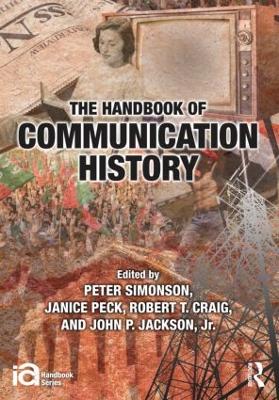 The Handbook of Communication History by Peter Simonson