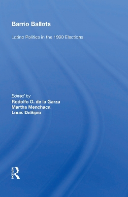 Barrio Ballots: Latino Politics In The 1990 Elections by Rodolfo O. de la Garza