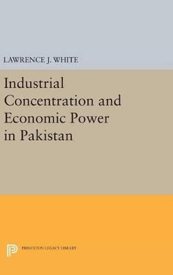 Industrial Concentration and Economic Power in Pakistan book