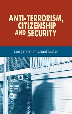 Anti-Terrorism, Citizenship and Security by Lee Jarvis