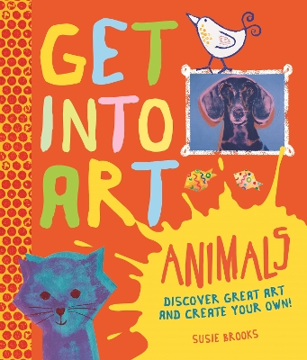 Get Into Art: Animals book