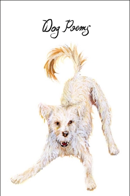 Dog Poems: An Anthology by Various