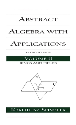 Abstract Algebra with Applications by Karlheinz Spindler