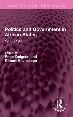 Politics and Government in African States: 1960 - 1985 by Peter Duignan