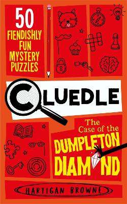 Cluedle - The Case of the Dumpleton Diamond: 50 Fiendishly Fun Mystery Puzzles for the Whole Family - Number 1 Bestseller book