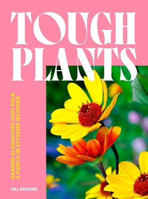 Tough Plants: Garden gladiators that pack a punch in extreme weather book