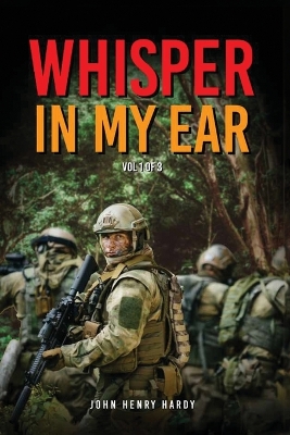 Whisper In My Ear Volume 1 of 3 by John Henry Hardy