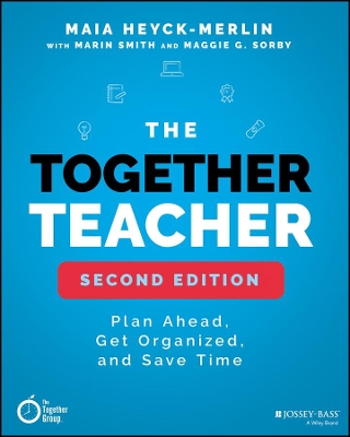 The Together Teacher: Plan Ahead, Get Organized, and Save Time! by Maia Heyck-Merlin