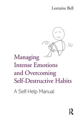 Managing Intense Emotions and Overcoming Self-Destructive Habits: A Self-Help Manual by Lorraine Bell