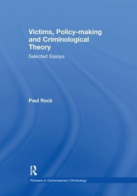 Victims, Policy-making and Criminological Theory: Selected Essays book