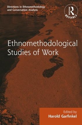 : Ethnomethodological Studies of Work (1986) by Harold Garfinkel