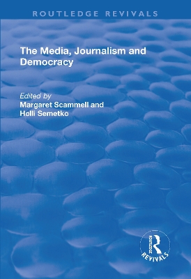 The The Media, Journalism and Democracy by Margaret Scammell