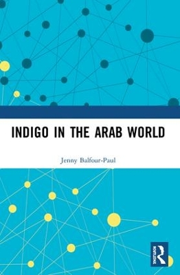 Indigo in the Arab World by Jenny Balfour-Paul