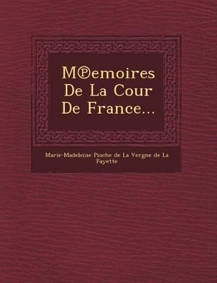 M Emoires de La Cour de France... book