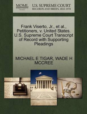 Frank Viserto, Jr., Et Al., Petitioners, V. United States. U.S. Supreme Court Transcript of Record with Supporting Pleadings book