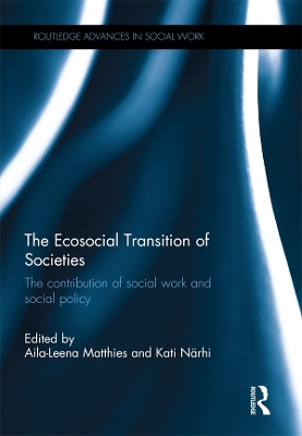 The Ecosocial Transition of Societies: The contribution of social work and social policy by Aila-Leena Matthies