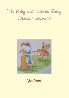 The Kelly and Victoria Fairy Stories Volume 3 book