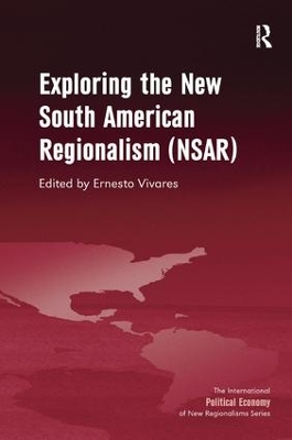 Exploring the New South American Regionalism (NSAR) by Ernesto Vivares