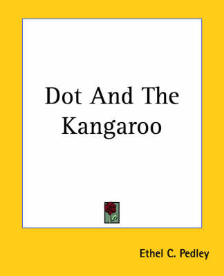 Dot And The Kangaroo by Ethel Pedley