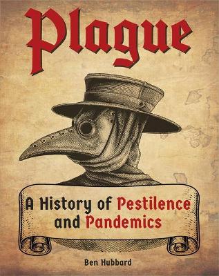 Plague: A History of Pestilence and Pandemics by Ben Hubbard