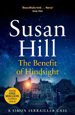 The Benefit of Hindsight: Discover book 10 in the bestselling Simon Serrailler series by Susan Hill