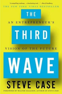 The The Third Wave: An Entrepreneur's Vision of the Future by Steve Case