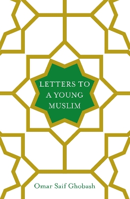 Letters to a Young Muslim by Omar Saif Ghobash