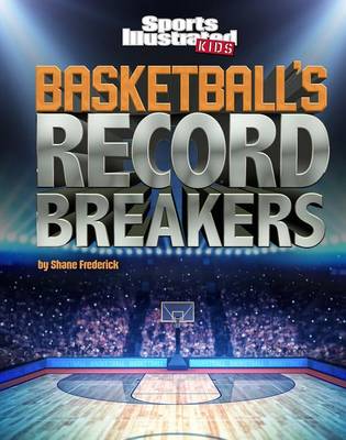 Basketball's Record Breakers by Shane Frederick
