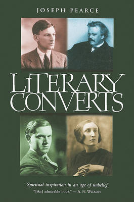 Literary Converts: Spiritual Inspiration in an Age of Unbelief book